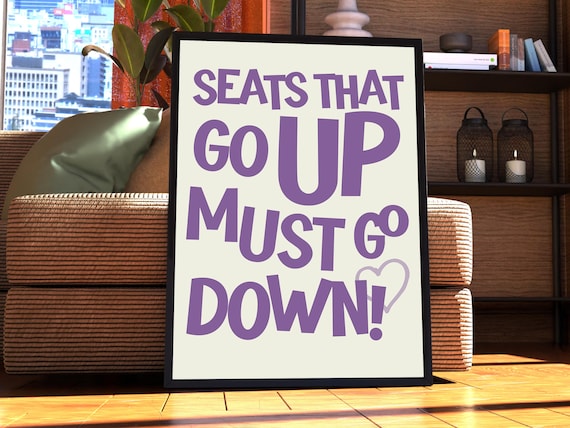 Seats That Go Up Must Go Down Funny Bathroom Toilet Sign Poster