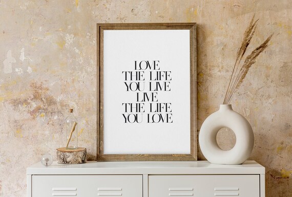 Love The Life You Live Live The Life You Love Serif Typography Poster