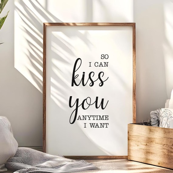 So I Can Kiss You Anytime I Want Romantic Love Script Poster