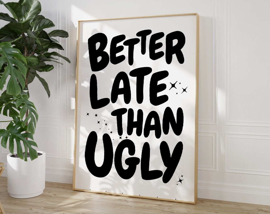 Better Late Than Ugly Black Retro Typography Funny Quote Poster