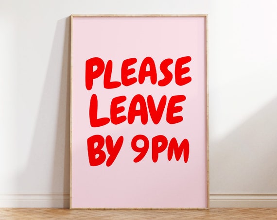Please Leave By 9pm Print Funny Goodbye Print Aesthetic Home Decor Cute Modern Wall Art Trendy Quote Art Print Leave By 9