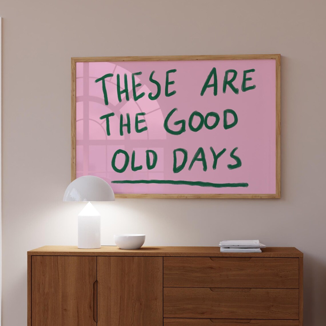 These Are The Good Old Days Pink Green Motivational Quote Poster