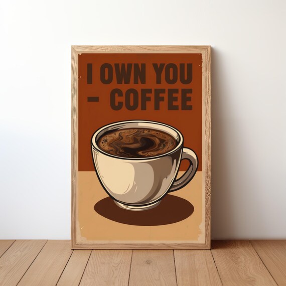 I Own You Coffee Bold Retro Brown Cup Kitchen Wall Quote Poster
