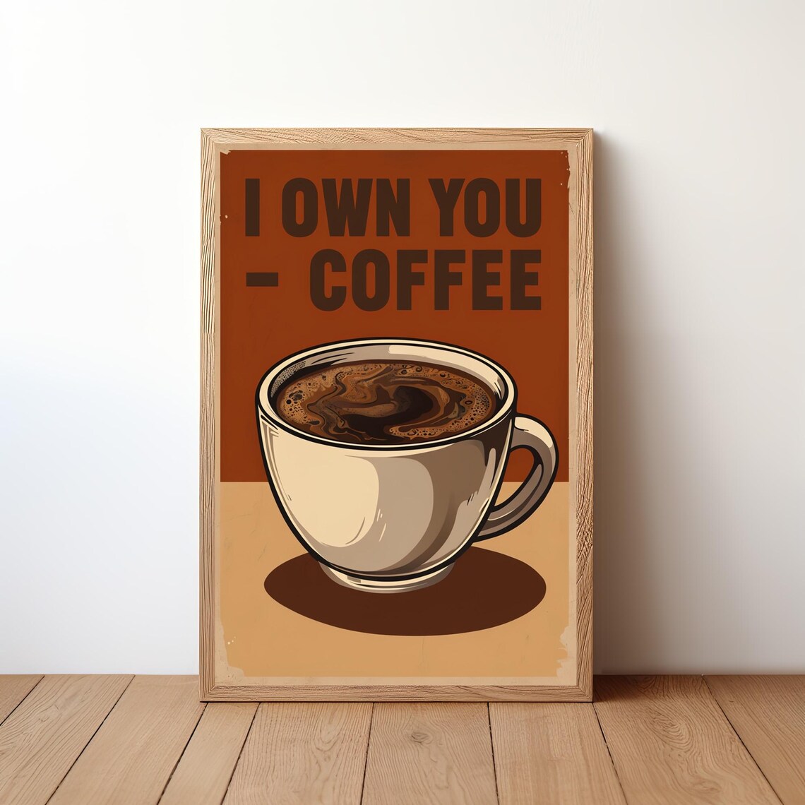 I Own You Coffee Bold Retro Brown Cup Kitchen Wall Quote Poster