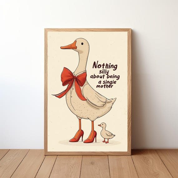 Single Mother Goose Poster Silly Wall Art Funny Animal Parenting Print Quirky Family Decor Wholesome Bird Humor Artwork Rb45