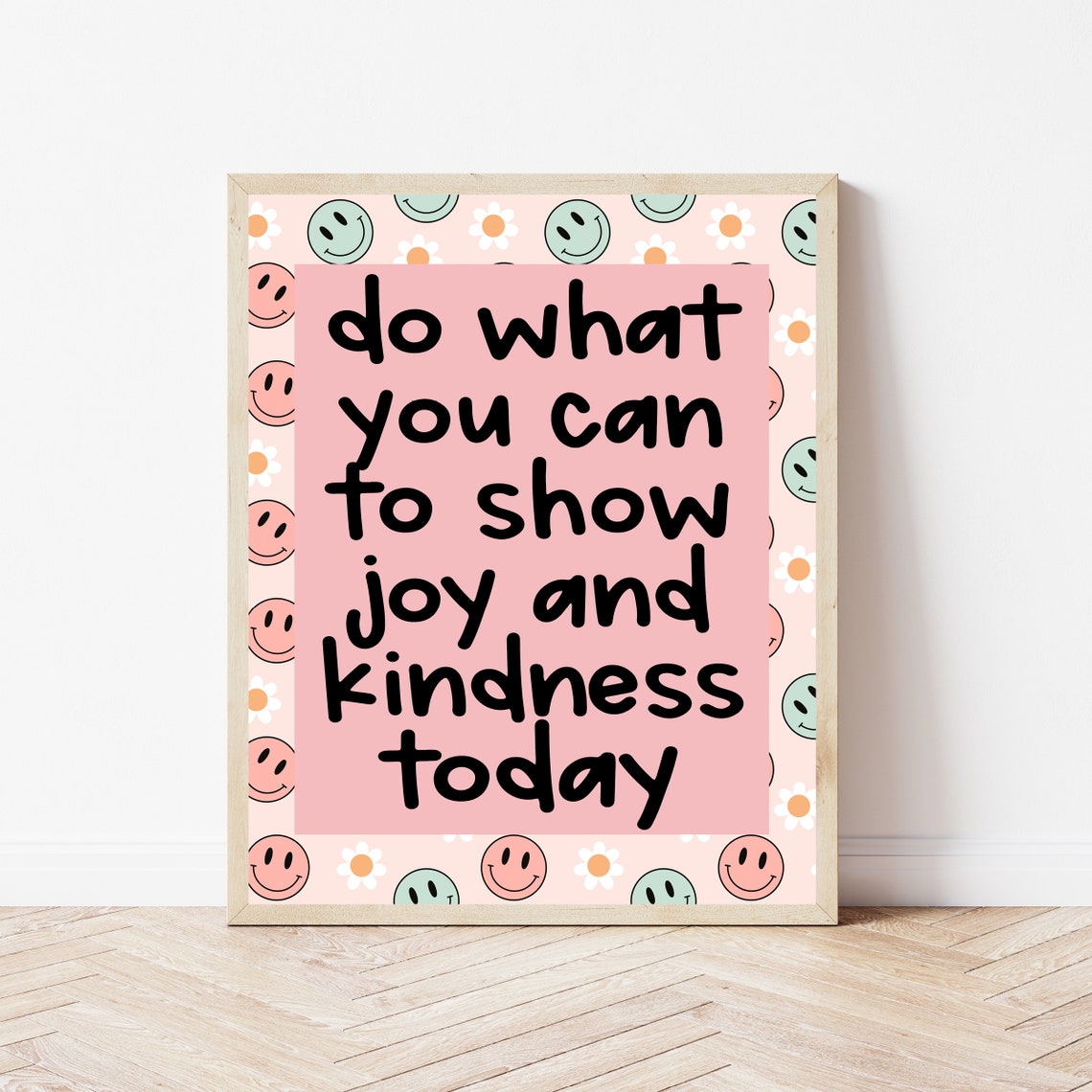 Do What You Can to Show Joy and Kindness Pink Smiley Daisy Poster