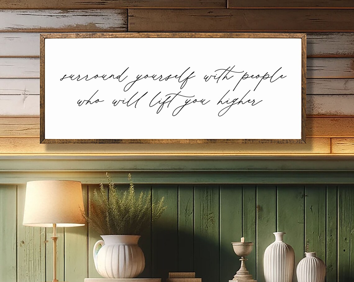 Surround Yourself With People Who Lift You Higher Farmhouse Sign Inspirational Quote Wooden Sign Office Wall Decor Gift For Coworker