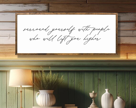 Surround Yourself With People Who Lift You Higher Inspirational Quote Poster