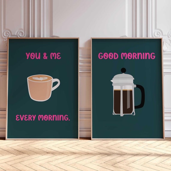Coffee Kitchen Poster Bundle Wall Art You Me Every Morning Good Morning Wall Art French Press And Latte