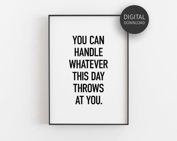 You Can Handle Whatever This Day Throws At You Motivational Quote Poster