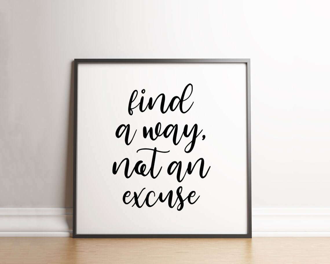 Find A Way Not An Excuse Motivational Quote Print - Image 3