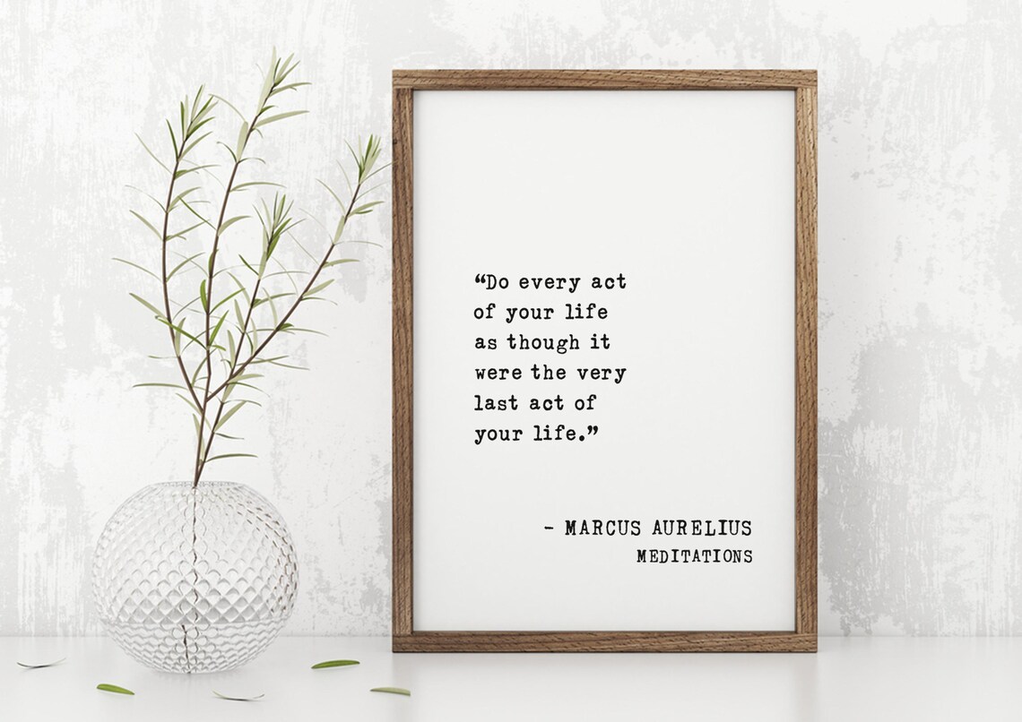 Marcus Aurelius Do Every Act Of Your Life As If Your Last Poster - Image 5