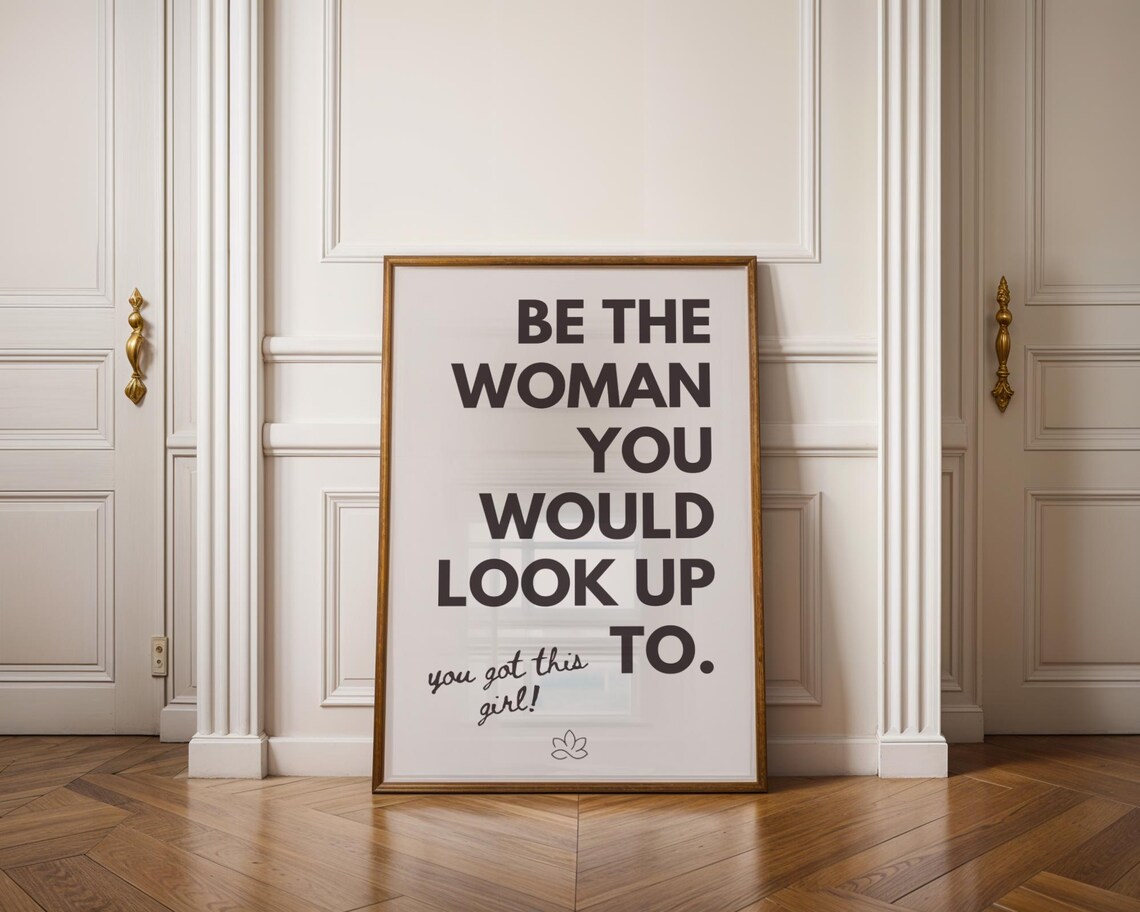 Be The Woman You Would Look Up To Quote Poster Girl Boss You Got This - Image 2
