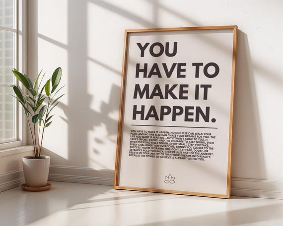 You Have To Make It Happen Minimalist Quote Poster