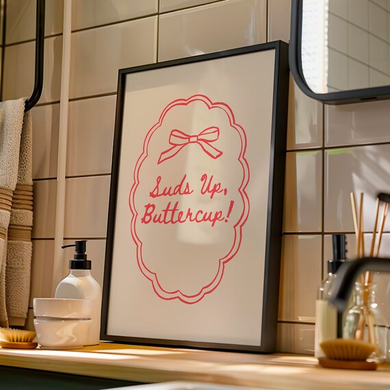 Suds Up Buttercup, Minimalist Bathroom Sign