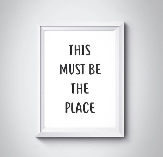 This Must Be The Place Minimalist Typography Quote Style Poster