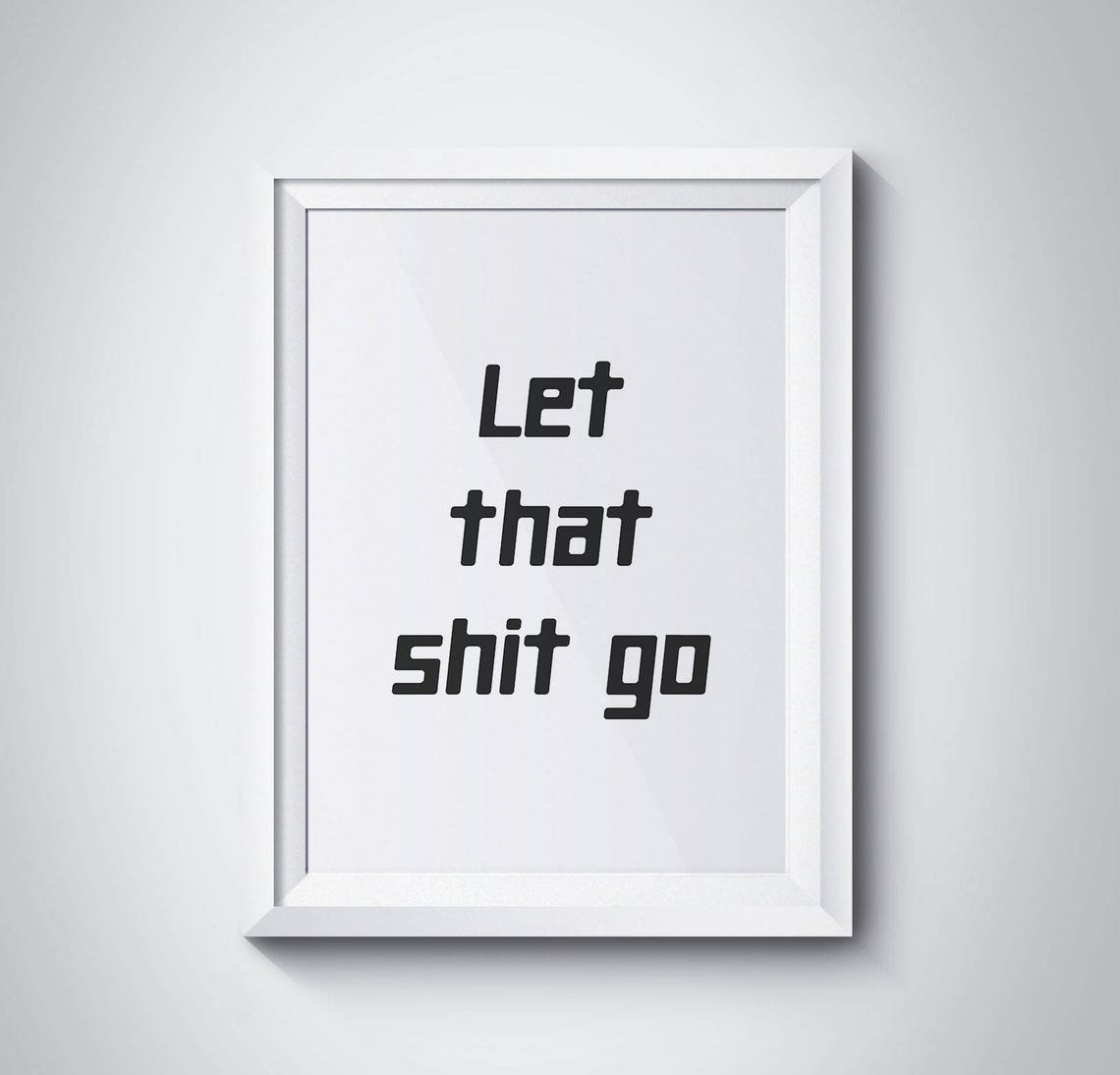 Let That Shit Go Bold Modern Typography Motivational Wall Art