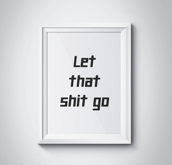 Let That Shit Go Bold Modern Typography Motivational Wall Art