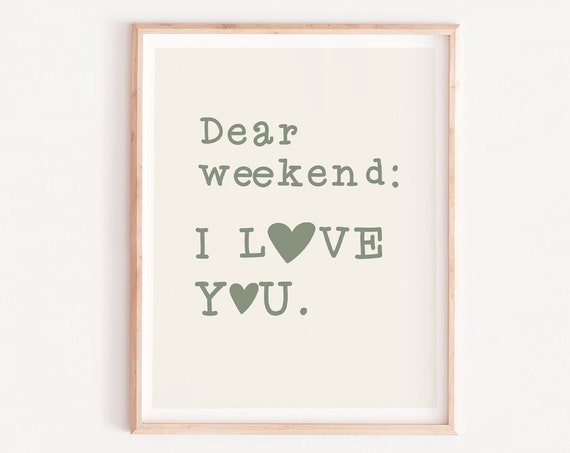 Wall Art Print Trendy Dear Weekend I Love You Cute Minimalist Heart Ironic Quote
