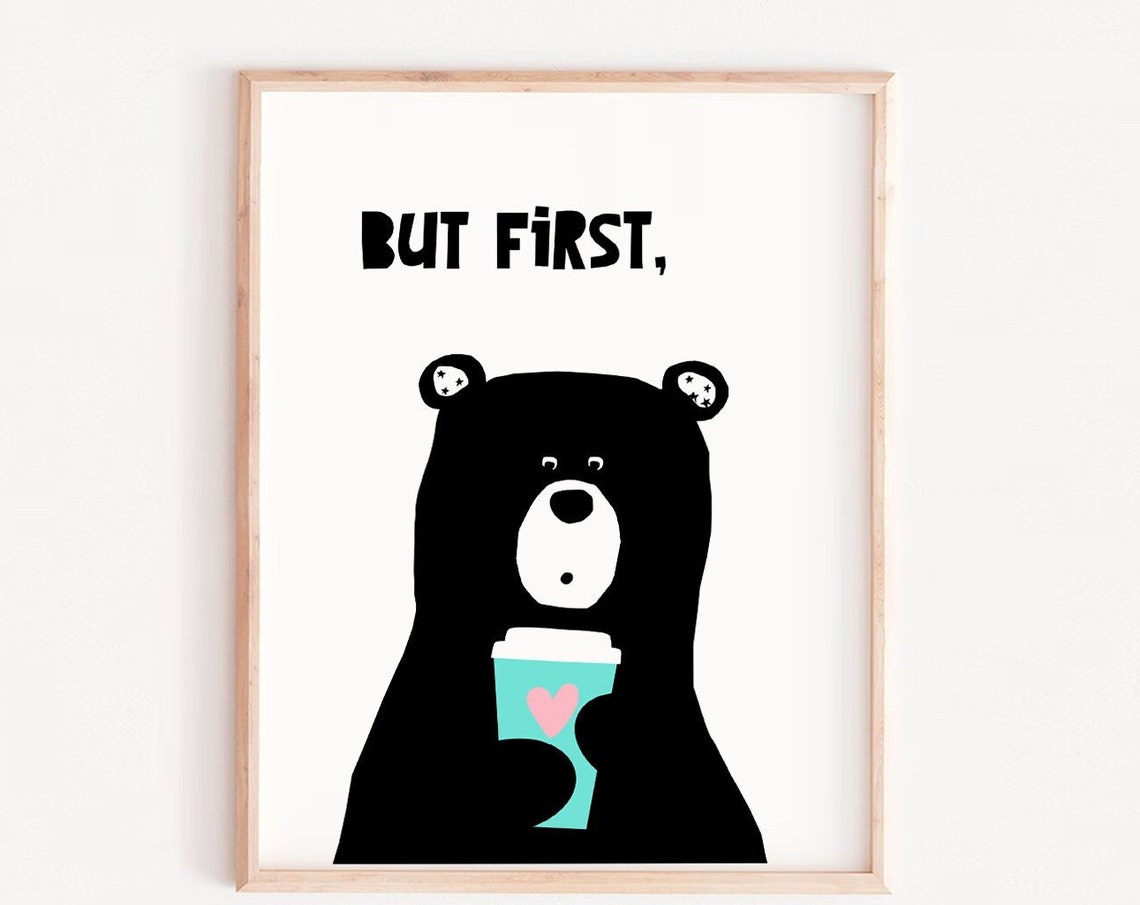 But First Bear Holding Coffee Funny Animal Quote Kitchen Poster