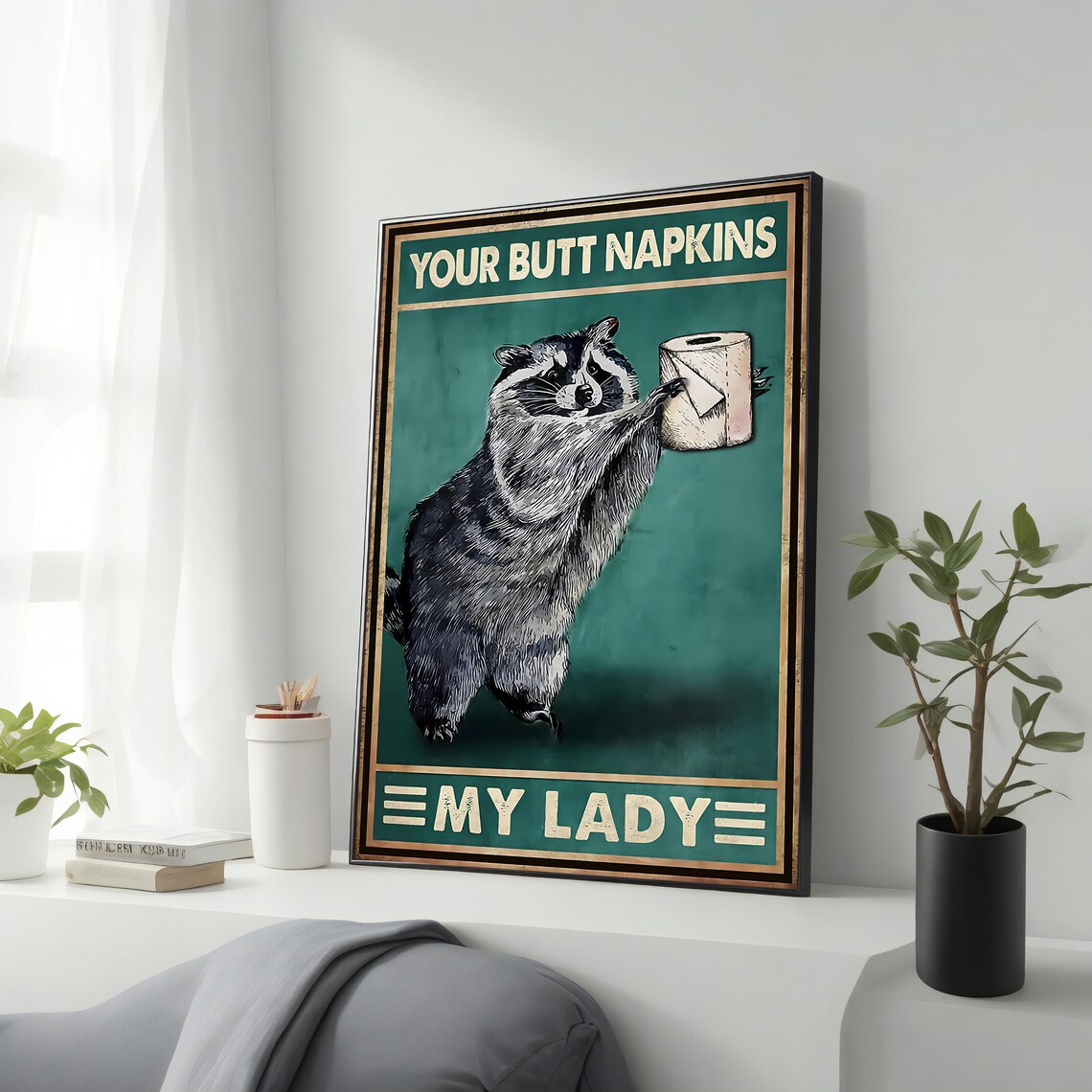 Funny Raccoon With Toilet Paper Your Butt Napkins Quote Art Poster