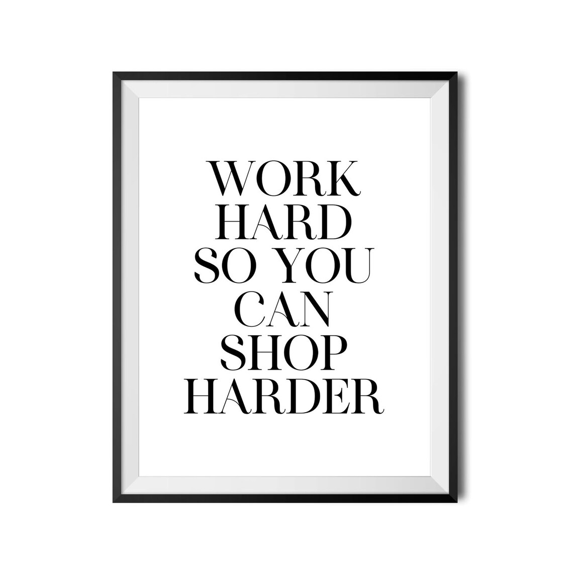 Work Hard So You Can Shop Harder Daily Motivational Quote Poster - Image 4