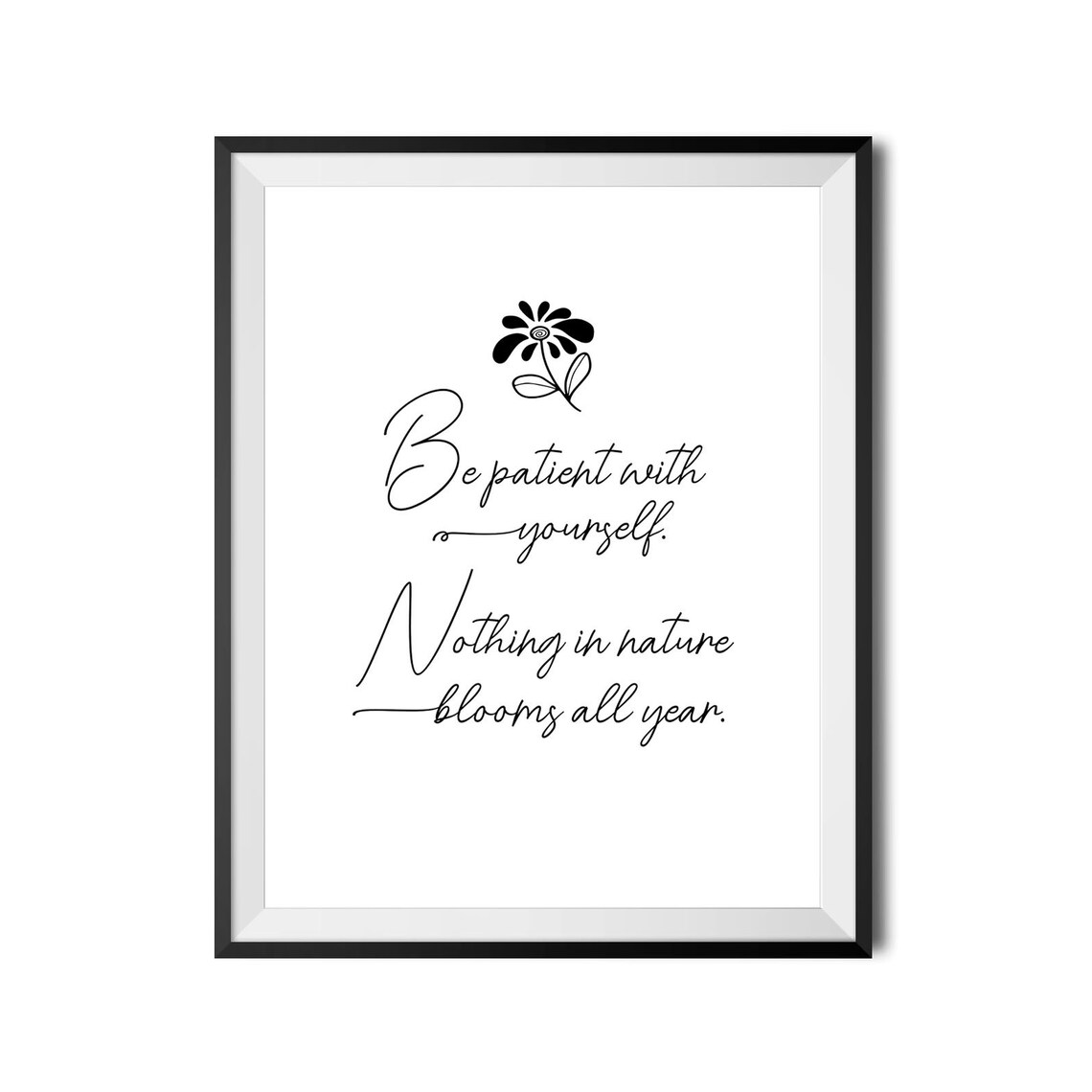 Be Patient With Yourself Floral Quote Poster Nothing In Nature Blooms - Image 4
