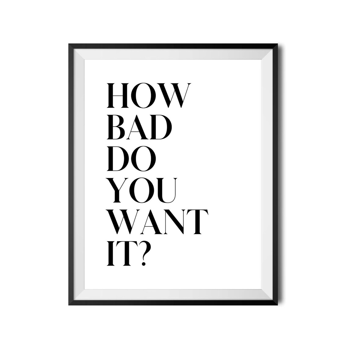 How Bad Do You Want It Stacked Serif Fitness Gym Quote Poster - Image 4