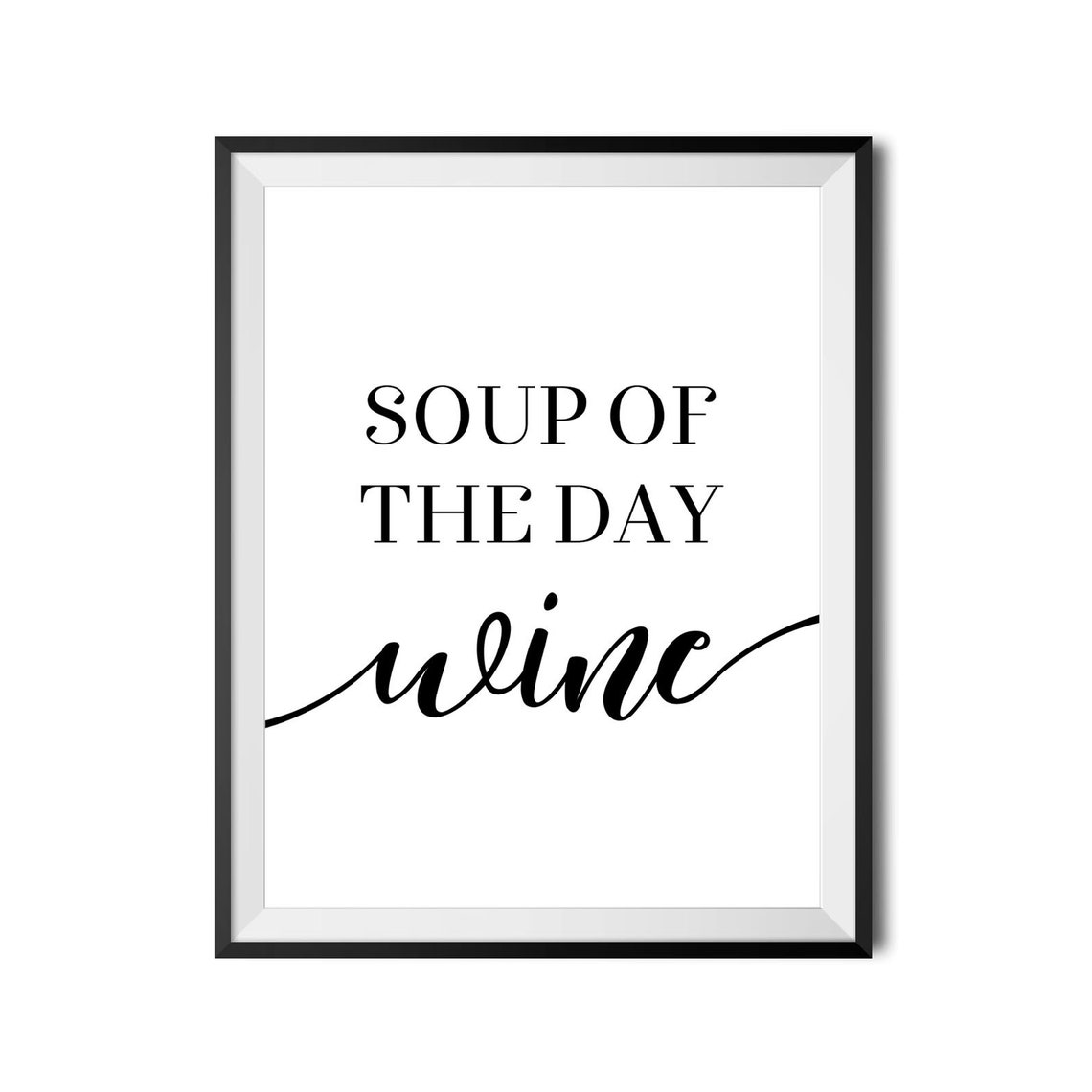 Soup Of The Day Wine Funny Kitchen Quote Poster for Wine Lovers - Image 4