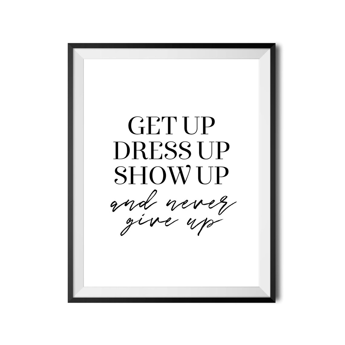 Get Up Dress Up Show Up and Never Give Up Inspirational Poster - Image 4