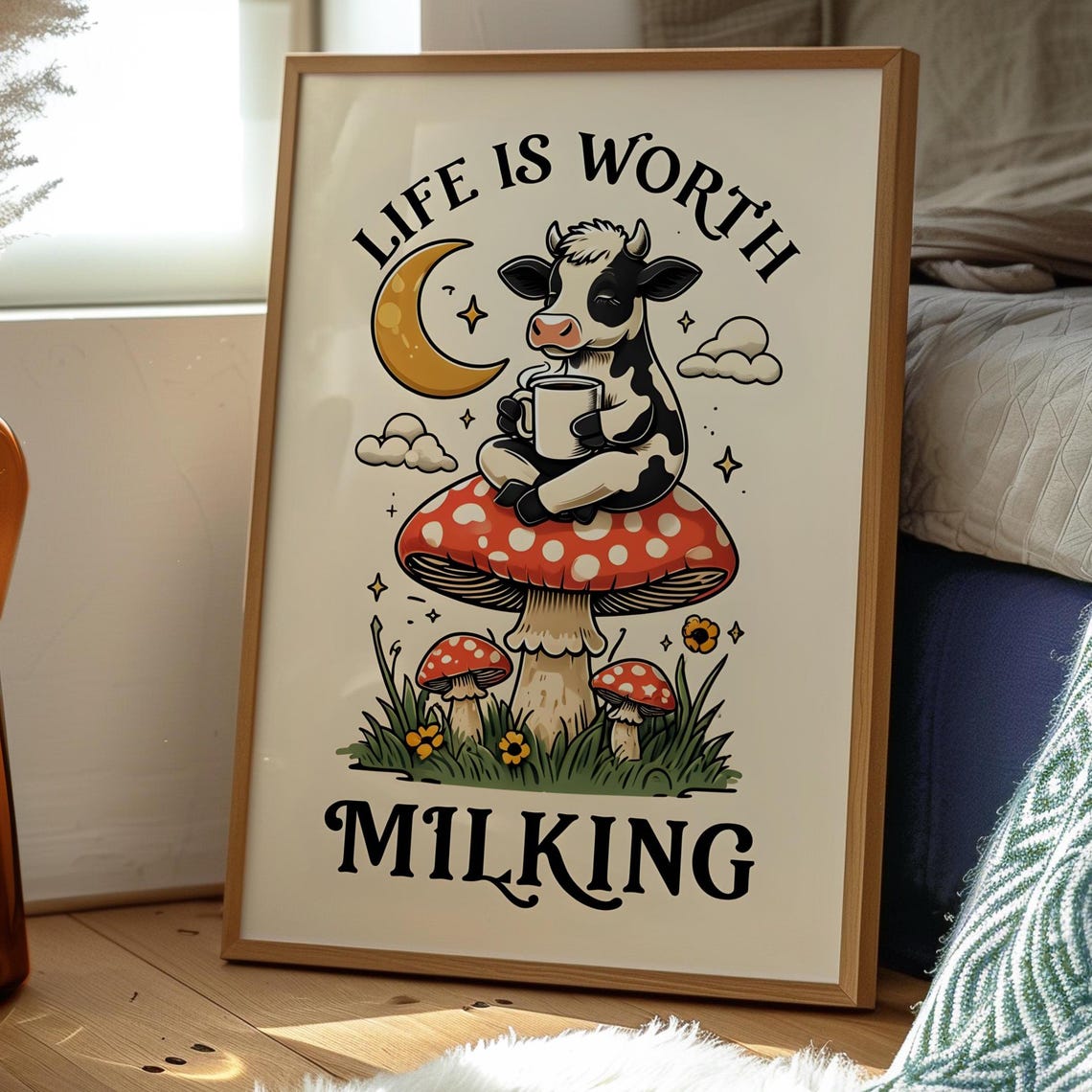 Cow Life Is Worth Milking Mushroom Moon Funny Quote Art Poster - Image 5
