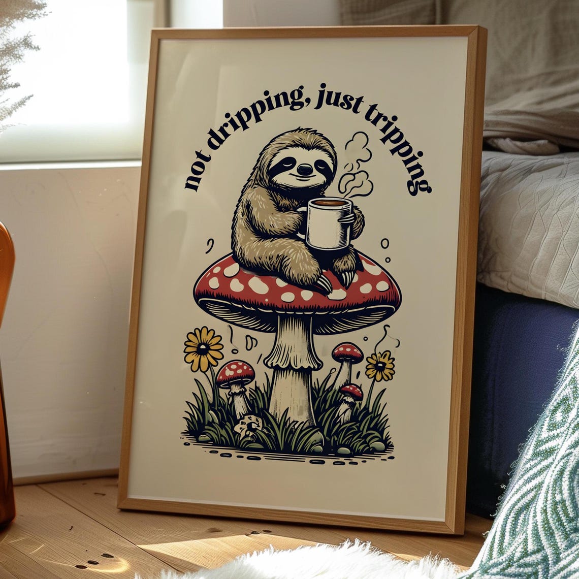 Sloth On Mushroom Not Dripping Just Tripping Funny Quote Art Poster - Image 5