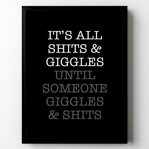 Funny Toilet Wall Art Its All Shits Giggles Until Someone Giggles And Shits Wall Decor Sign Gift Idea Bathroom Restroom Framed Poster