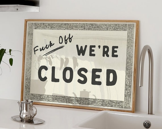 Fuck Off Were Closed Horizontal Print Vintage Sign Bar Cart Decor Funny Retro Poster Landscape Gallery Wall Hallway Art Physical Print