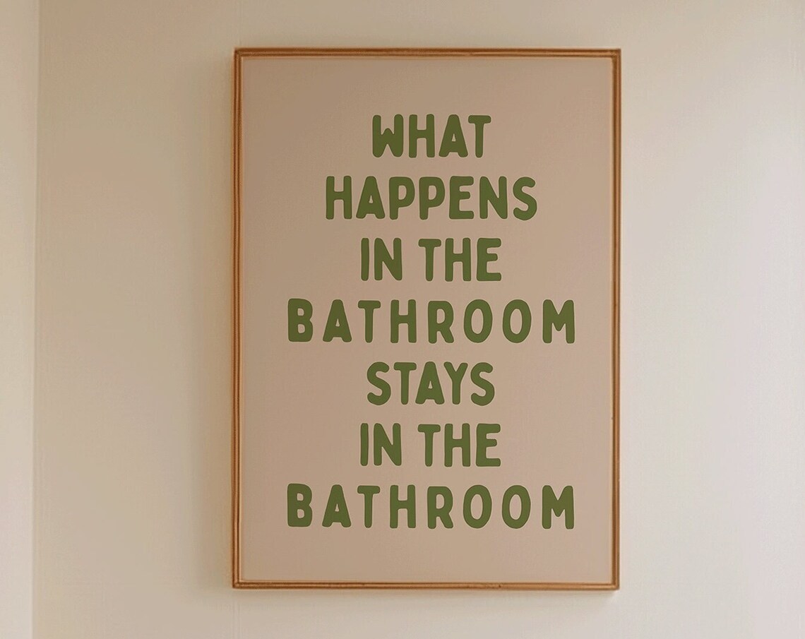 What Happens In The Bathroom Stays In The Bathroom Funny Poster