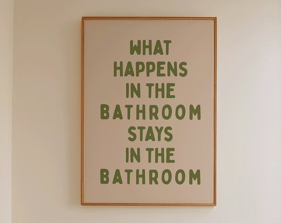 What Happens In The Bathroom Stays Art Print Funny Typography Poster Green Restroom Toilet Decor