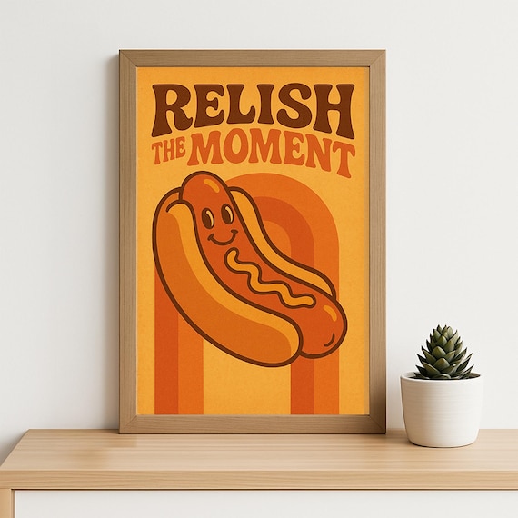 Relish The Moment Hot Dog Poster Retro 70s Funny Food Wall Art Vintage Kitchen Quote Decor