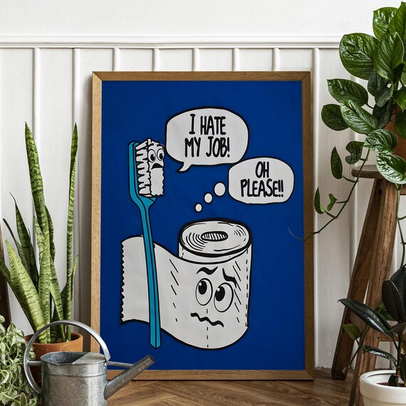 I Hate My Job Funny Bathroom Toothbrush Toilet Paper Cartoon Poster