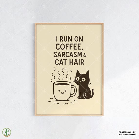 I Run On Coffee Sarcasm And Cat Hair Poster Funny Black Wall Art Print Cute Quote Decor For Caffeine Lov