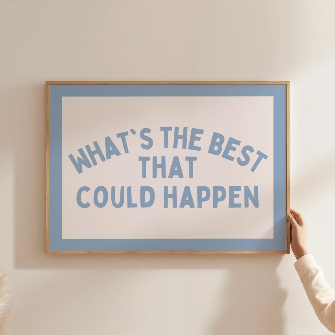 What's The Best That Could Happen Motivational Quote Print