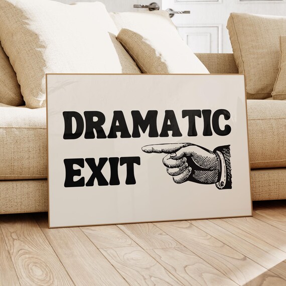 Dramatic Exit Funny Quote Poster Retro Pointing Hand Wall Decor