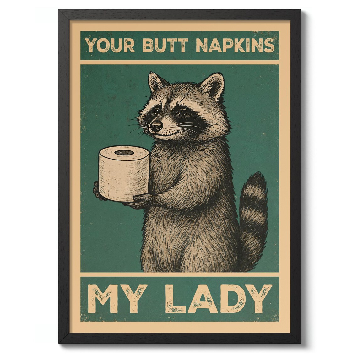 Your Butt Napkins My Lady Funny Bathroom Poster