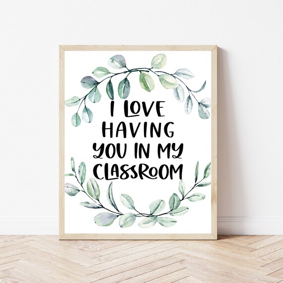 I Love Having You in My Classroom Eucalyptus Wreath Teacher Poster