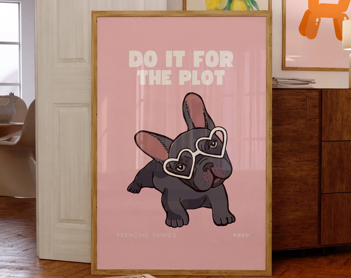 Do It For The Plot French Bulldog Funny Pink Puppy Dog Poster