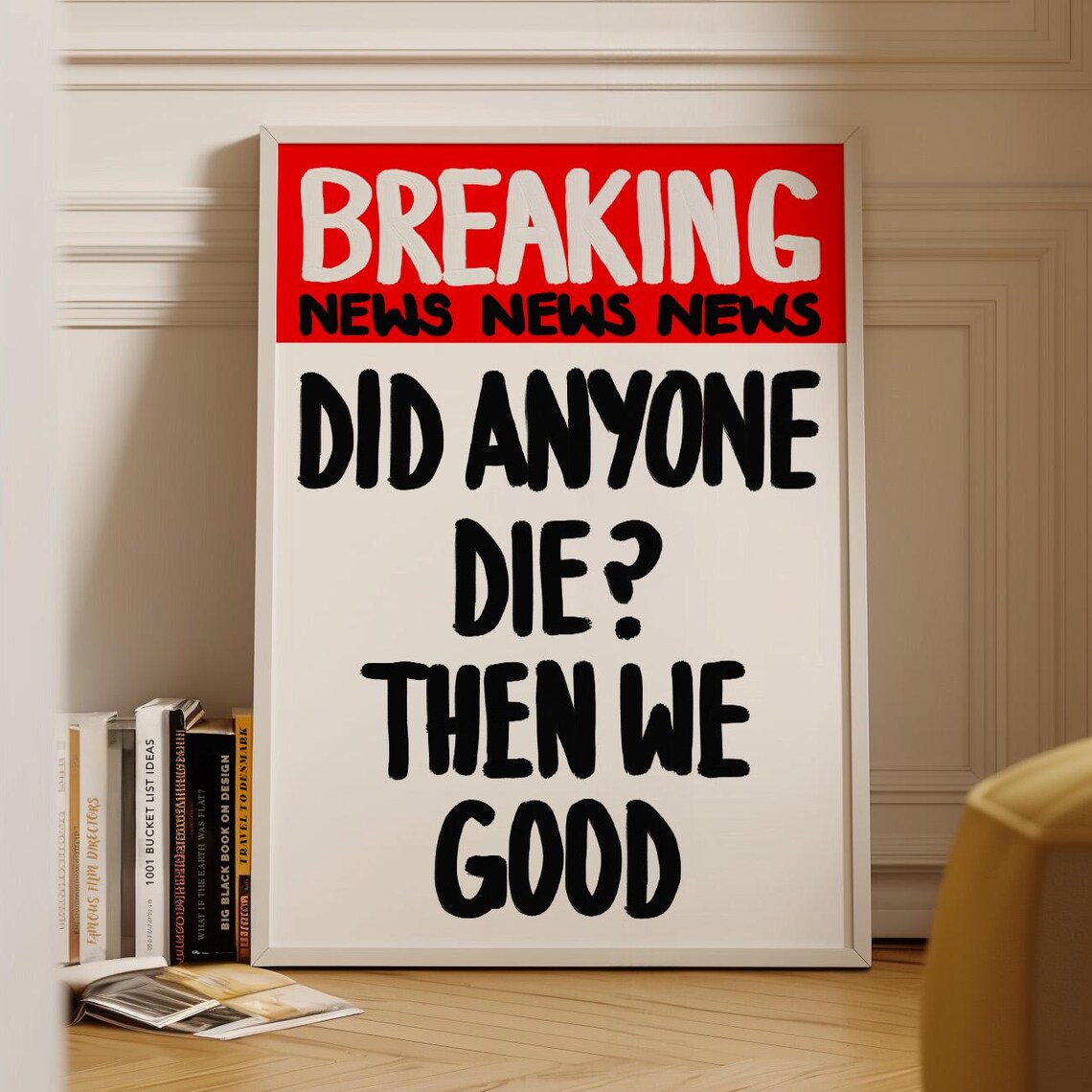Breaking News Did Anyone Die Then We Good Funny Typography Wall Poster