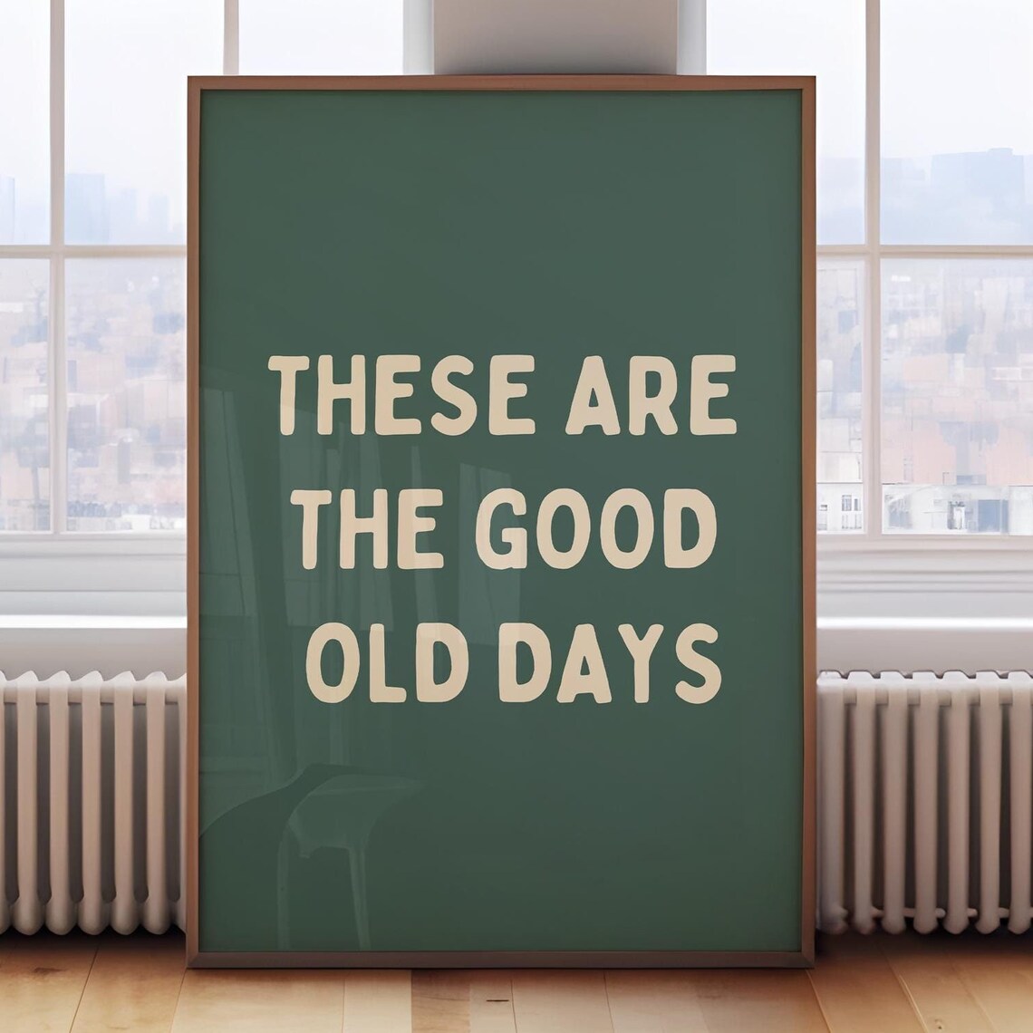 These Are The Good Old Days Green Cream Typography Quote Poster