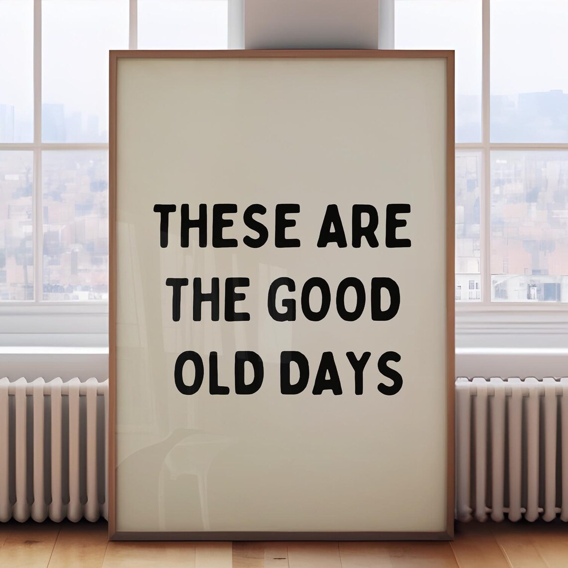 These Are The Good Old Days Beige Typography Quote Art Poster