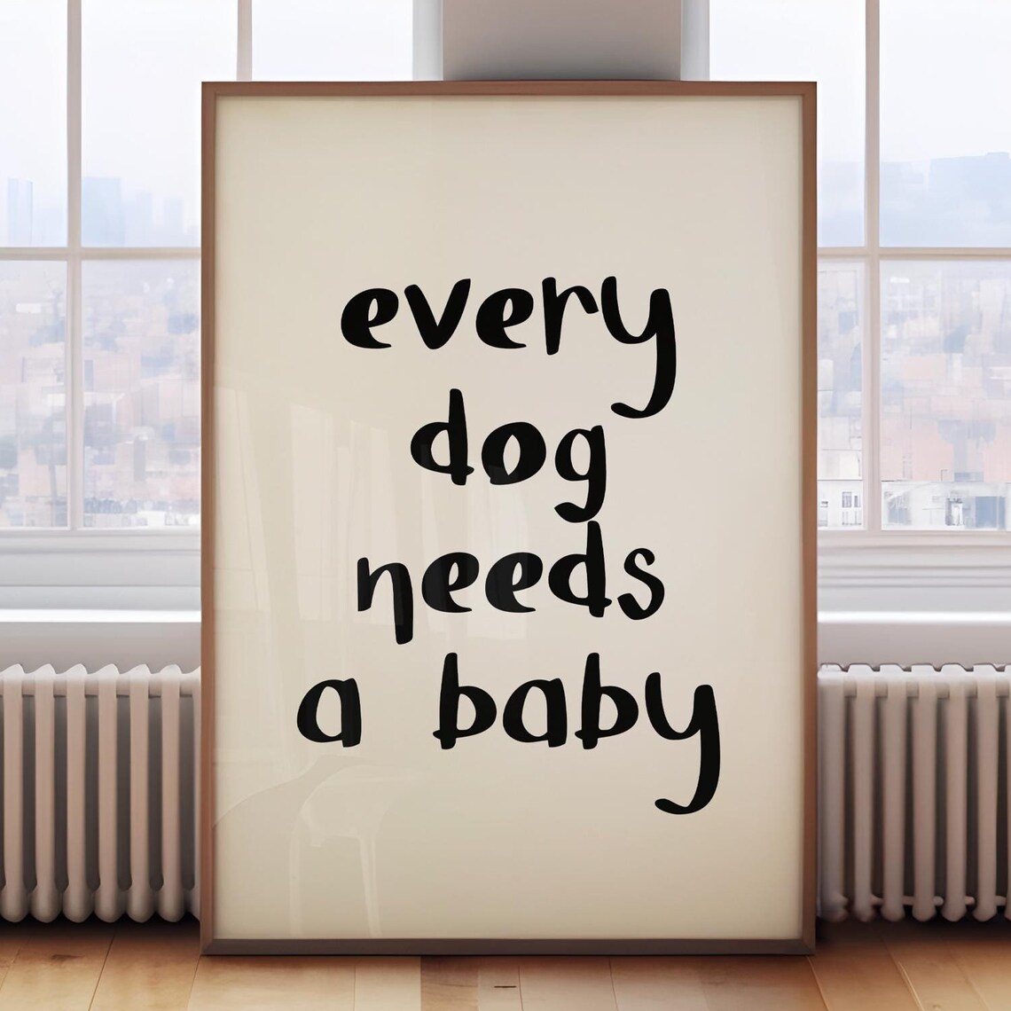 Every Dog Needs A Baby Funny Pregnancy Quote Nursery Wall Art