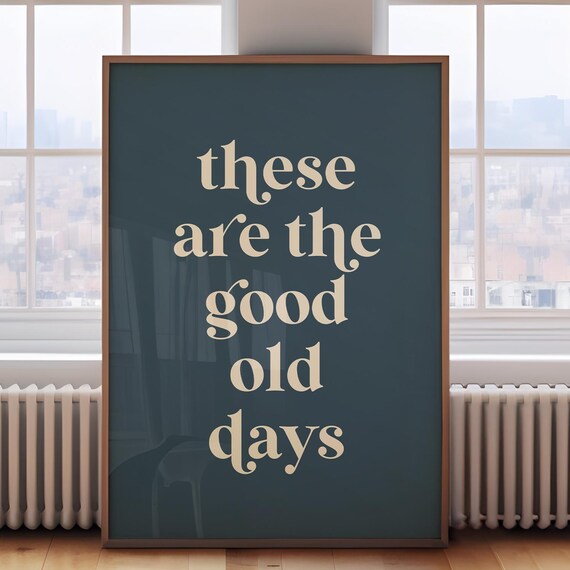 These Are The Good Old Days Retro Quote Poster in Navy and Cream