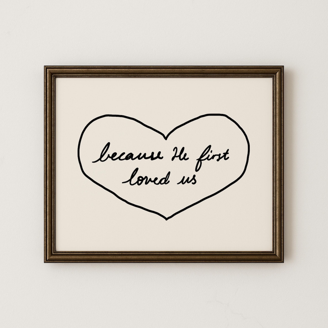 Because He First Loved Us Art Print, Christian Scripture